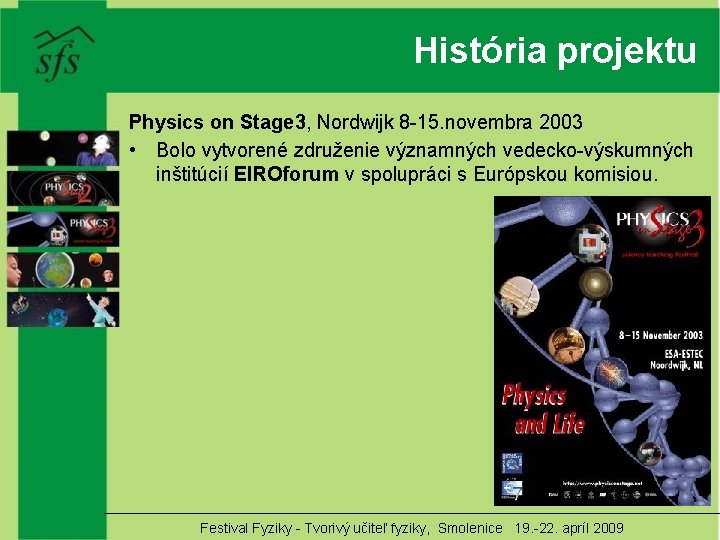 História projektu Physics on Stage 3, Nordwijk 8 -15. novembra 2003 • Bolo vytvorené