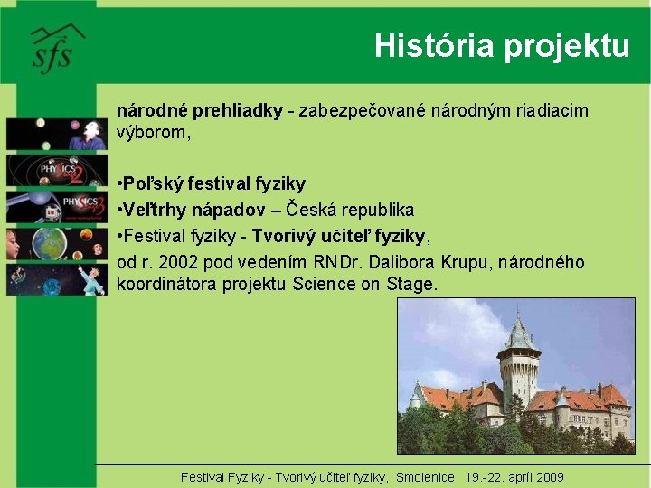 História projektu národné prehliadky - zabezpečované národným riadiacim výborom, • Poľský festival fyziky •