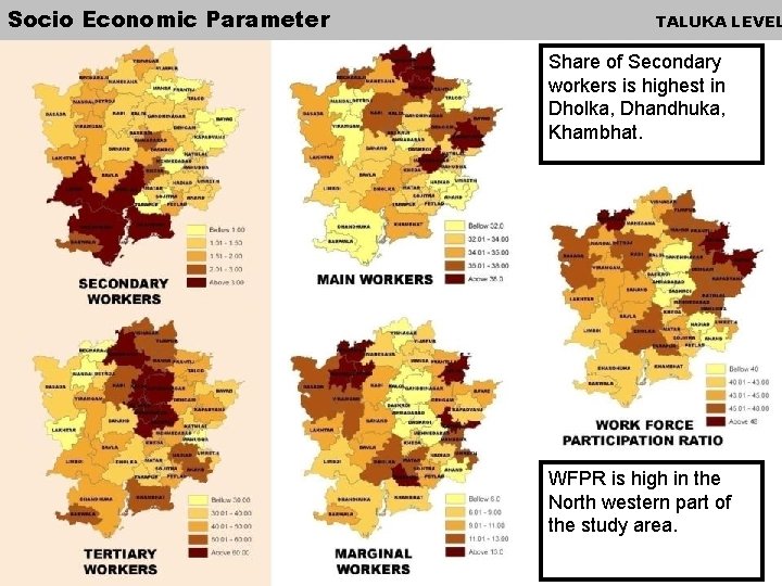 Socio Economic Parameter TALUKA LEVEL Share of Secondary workers is highest in Dholka, Dhandhuka,