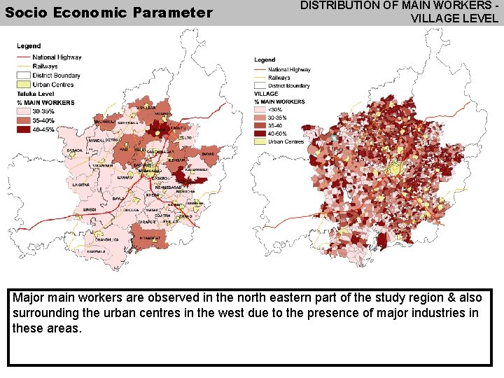 Socio Economic Parameter DISTRIBUTION OF MAIN WORKERS VILLAGE LEVEL Major main workers are observed