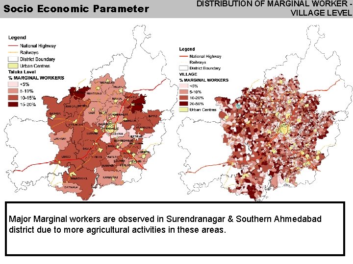 Socio Economic Parameter DISTRIBUTION OF MARGINAL WORKER VILLAGE LEVEL Major Marginal workers are observed