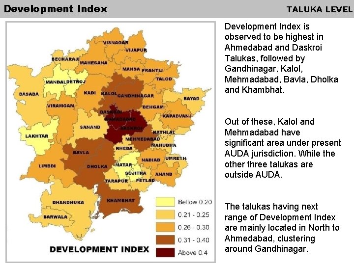 Development Index TALUKA LEVEL Development Index is observed to be highest in Ahmedabad and