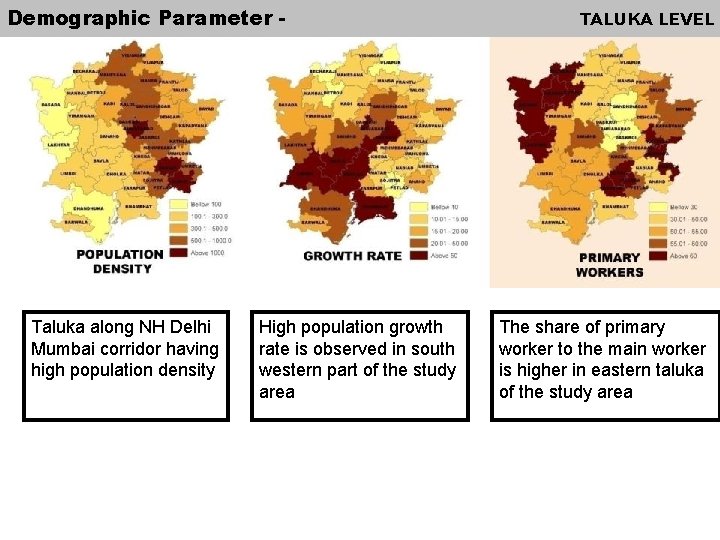 Demographic Parameter - Taluka along NH Delhi Mumbai corridor having high population density High