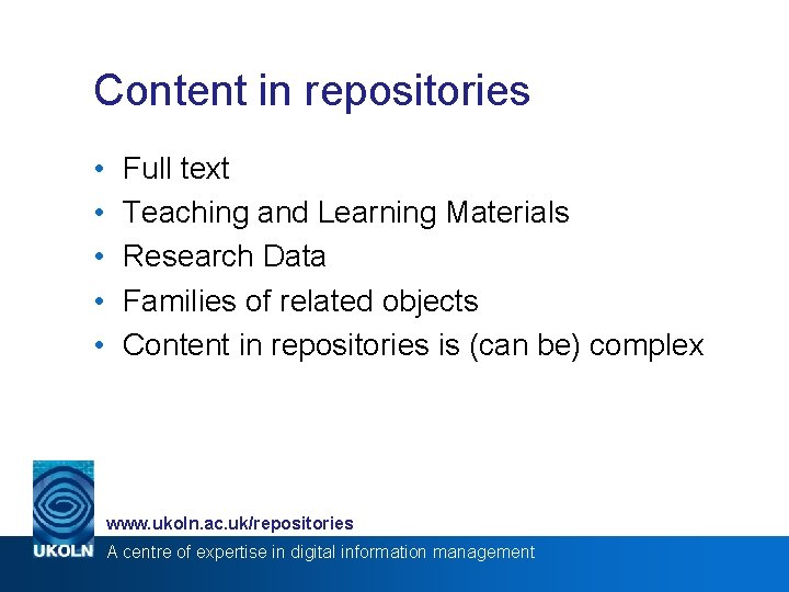 Content in repositories • • • Full text Teaching and Learning Materials Research Data
