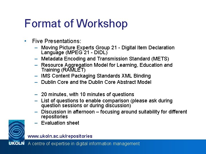 Format of Workshop • Five Presentations: – Moving Picture Experts Group 21 - Digital