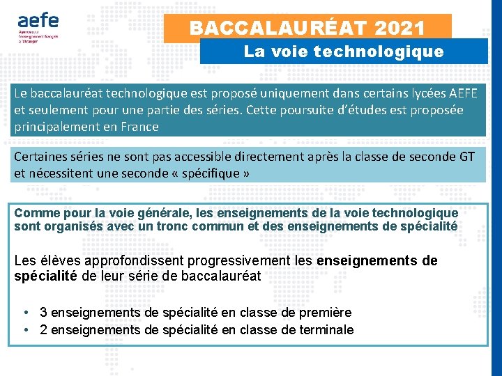 BACCALAURÉAT 2021 La voie technologique Le baccalauréat technologique est proposé uniquement dans certains lycées