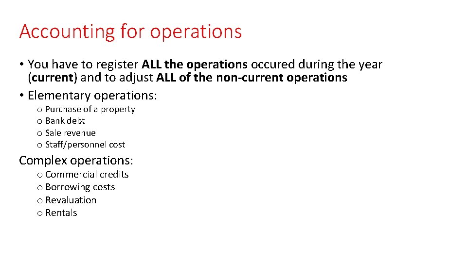 Accounting for operations • You have to register ALL the operations occured during the