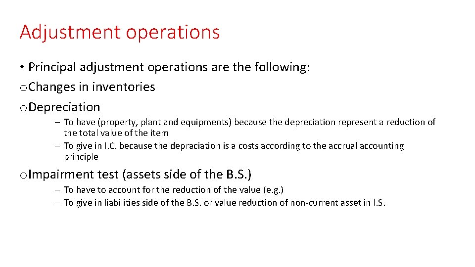 Adjustment operations • Principal adjustment operations are the following: o Changes in inventories o