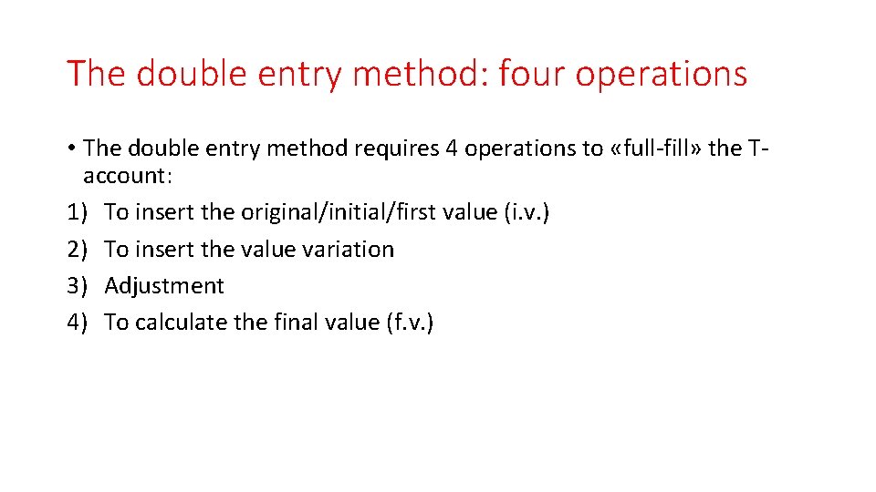 The double entry method: four operations • The double entry method requires 4 operations