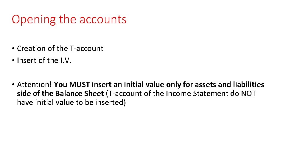 Opening the accounts • Creation of the T-account • Insert of the I. V.