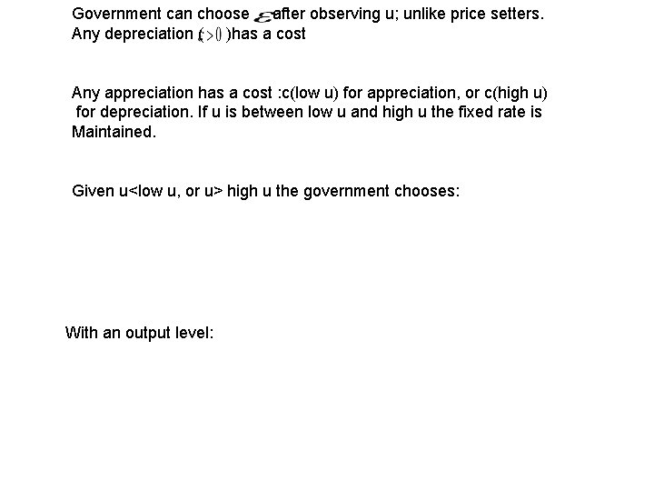 Government can choose after observing u; unlike price setters. Any depreciation ( )has a