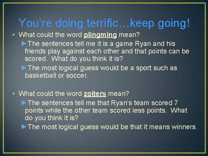 You’re doing terrific…keep going! • What could the word plingming mean? ►The sentences tell