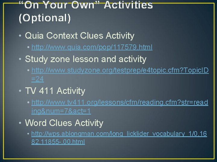 “On Your Own” Activities (Optional) • Quia Context Clues Activity • http: //www. quia.