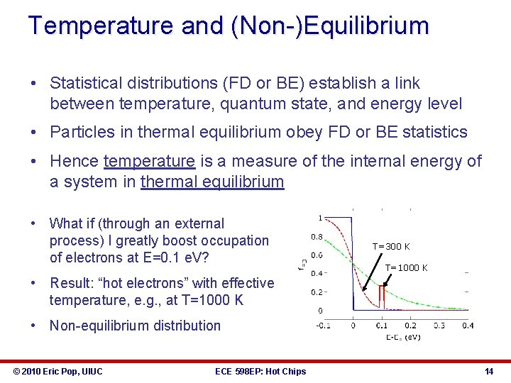 Temperature and (Non-)Equilibrium • Statistical distributions (FD or BE) establish a link between temperature,