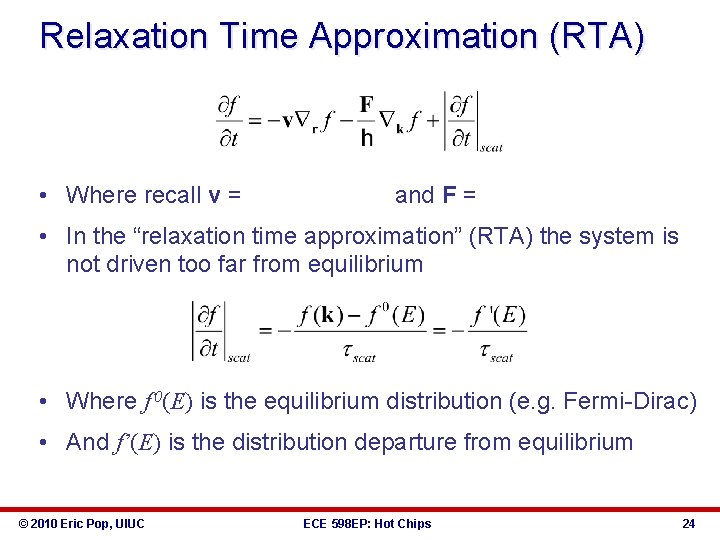 Relaxation Time Approximation (RTA) • Where recall v = and F = • In