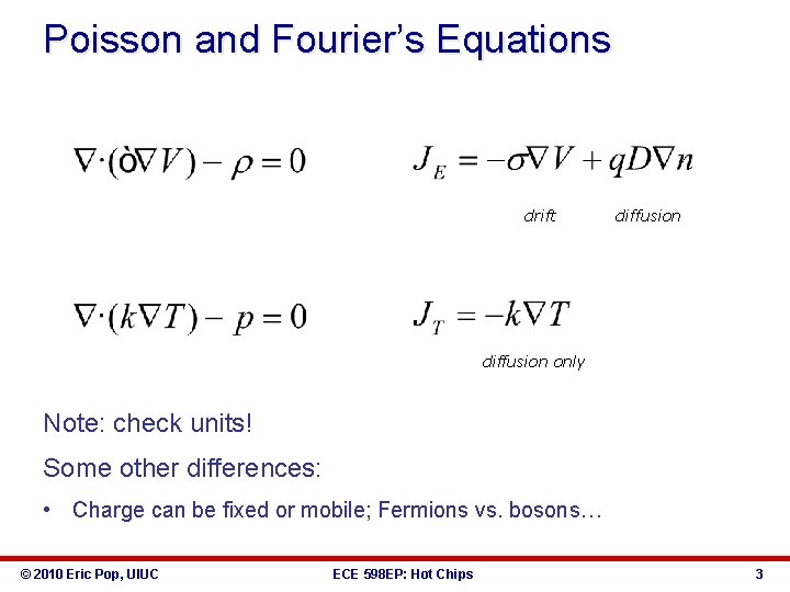 Poisson and Fourier’s Equations drift diffusion only Note: check units! Some other differences: •