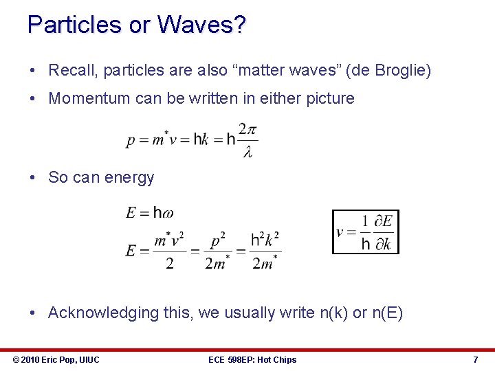Particles or Waves? • Recall, particles are also “matter waves” (de Broglie) • Momentum
