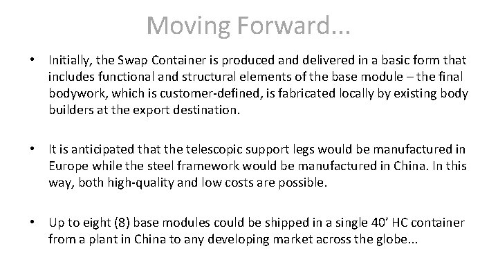 Moving Forward. . . • Initially, the Swap Container is produced and delivered in