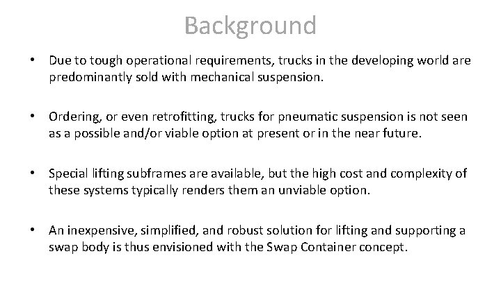Background • Due to tough operational requirements, trucks in the developing world are predominantly