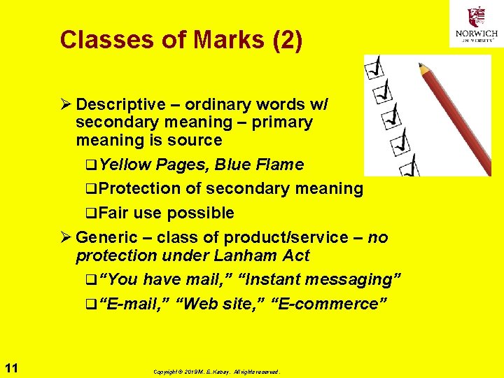 Classes of Marks (2) Ø Descriptive – ordinary words w/ secondary meaning – primary