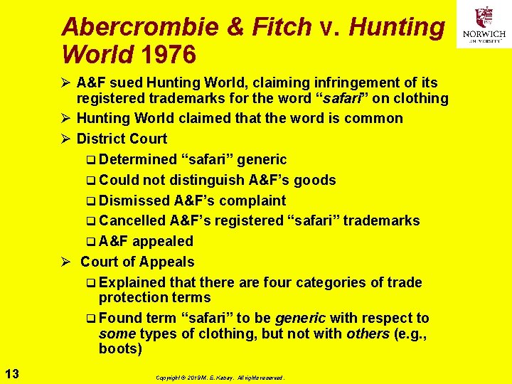 Abercrombie & Fitch v. Hunting World 1976 Ø A&F sued Hunting World, claiming infringement