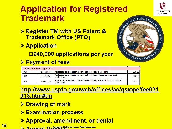 Application for Registered Trademark Ø Register TM with US Patent & Trademark Office (PTO)