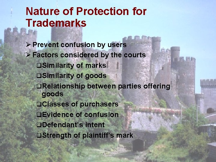 Nature of Protection for Trademarks Ø Prevent confusion by users Ø Factors considered by