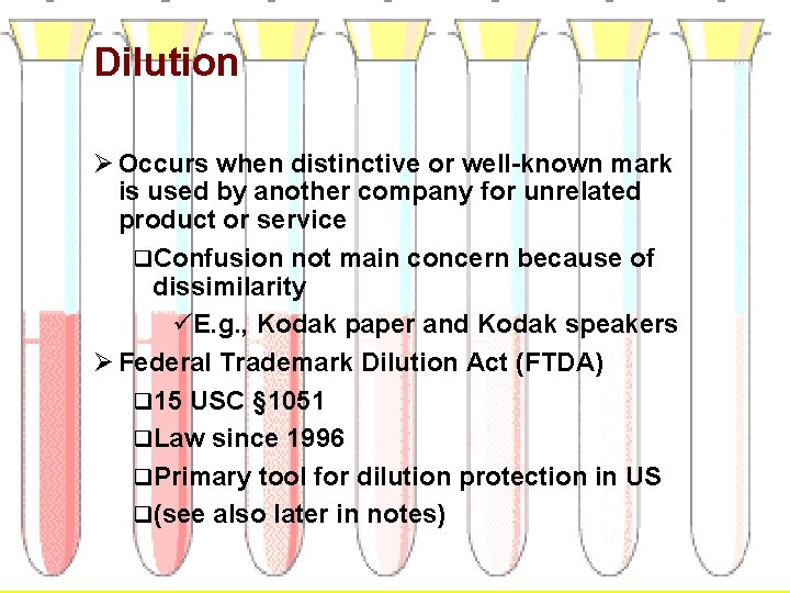 Dilution Ø Occurs when distinctive or well-known mark is used by another company for