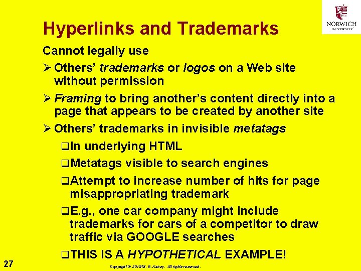 Hyperlinks and Trademarks 27 Cannot legally use Ø Others’ trademarks or logos on a