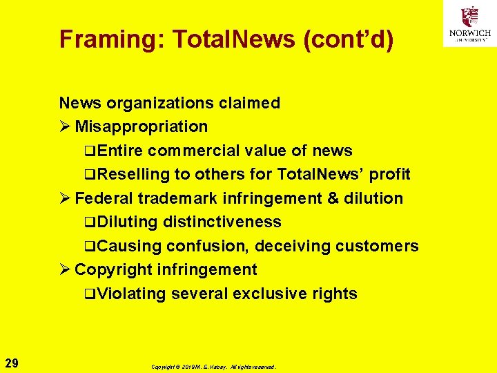 Framing: Total. News (cont’d) News organizations claimed Ø Misappropriation q. Entire commercial value of