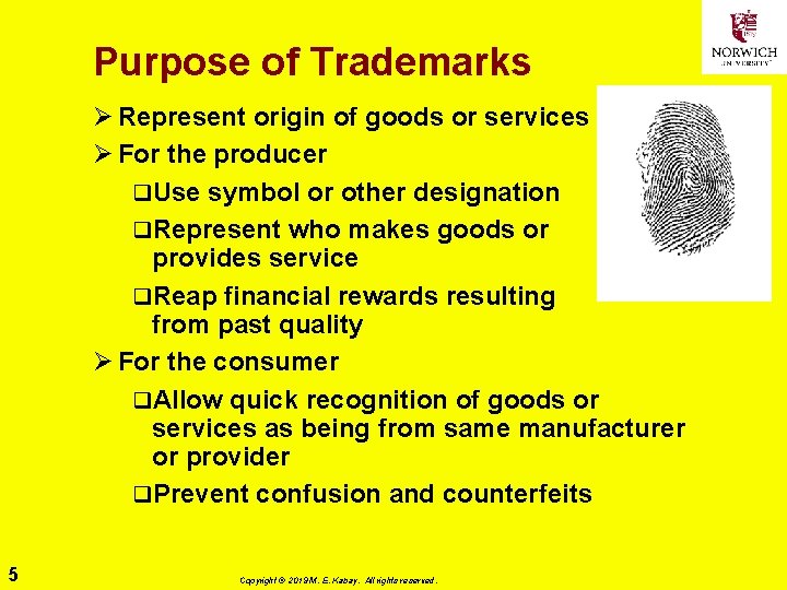 Purpose of Trademarks Ø Represent origin of goods or services Ø For the producer