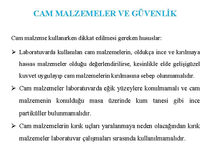 CAM MALZEMELER VE GÜVENLİK Cam malzeme kullanırken dikkat edilmesi gereken hususlar: Ø Laboratuvarda kullanılan