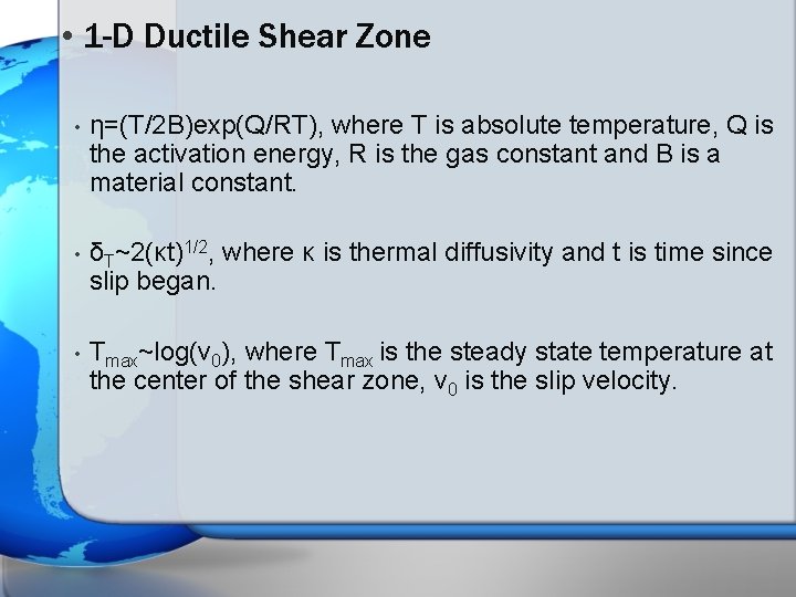  • 1 -D Ductile Shear Zone • η=(T/2 B)exp(Q/RT), where T is absolute