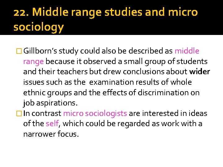 22. Middle range studies and micro sociology � Gillborn’s study could also be described