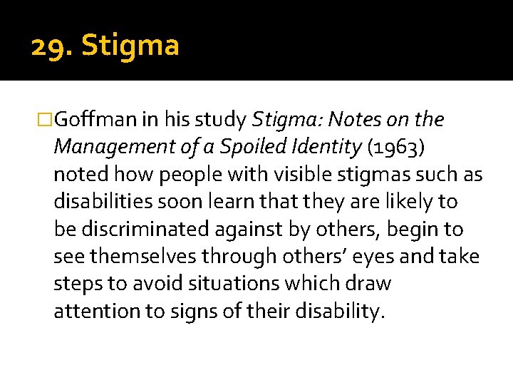 29. Stigma �Goffman in his study Stigma: Notes on the Management of a Spoiled