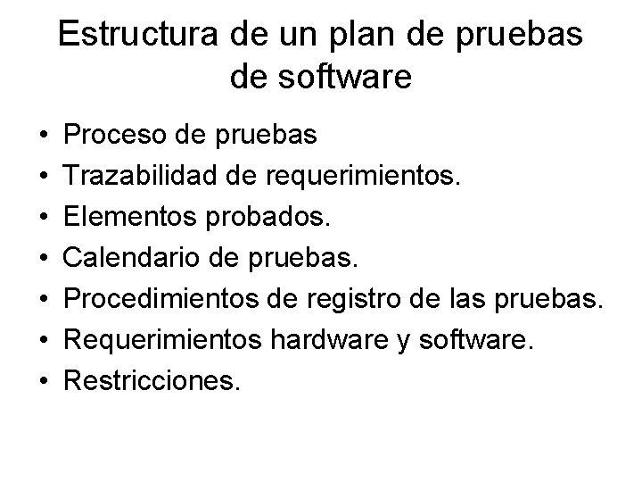 Estructura de un plan de pruebas de software • • Proceso de pruebas Trazabilidad