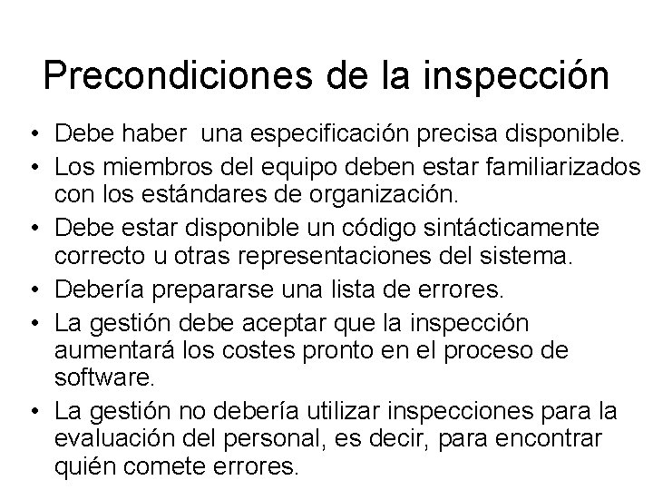Precondiciones de la inspección • Debe haber una especificación precisa disponible. • Los miembros