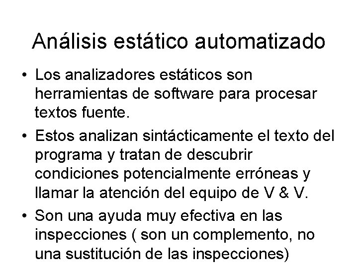 Análisis estático automatizado • Los analizadores estáticos son herramientas de software para procesar textos