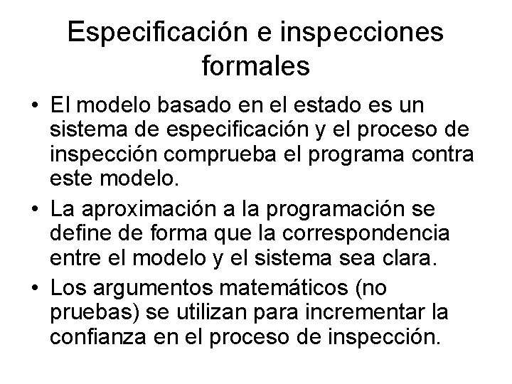 Especificación e inspecciones formales • El modelo basado en el estado es un sistema