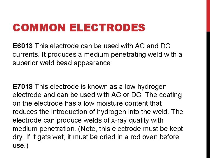 COMMON ELECTRODES E 6013 This electrode can be used with AC and DC currents. COMMON ELECTRODES E 6013 This electrode can be used with AC and DC currents.