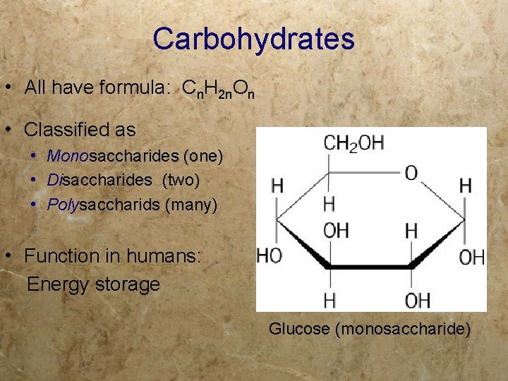 Carbohydrates • All have formula: Cn. H 2 n. On • Classified as •