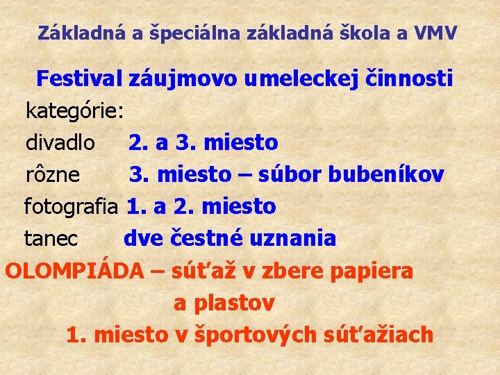 Základná a špeciálna základná škola a VMV Festival záujmovo umeleckej činnosti kategórie: divadlo 2.