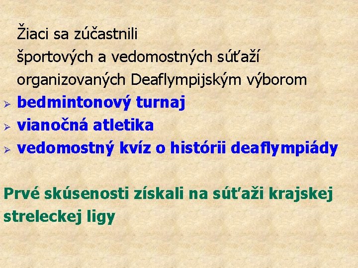 Ø Ø Ø Žiaci sa zúčastnili športových a vedomostných súťaží organizovaných Deaflympijským výborom bedmintonový