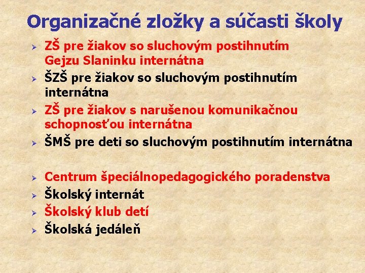 Organizačné zložky a súčasti školy Ø Ø Ø Ø ZŠ pre žiakov so sluchovým