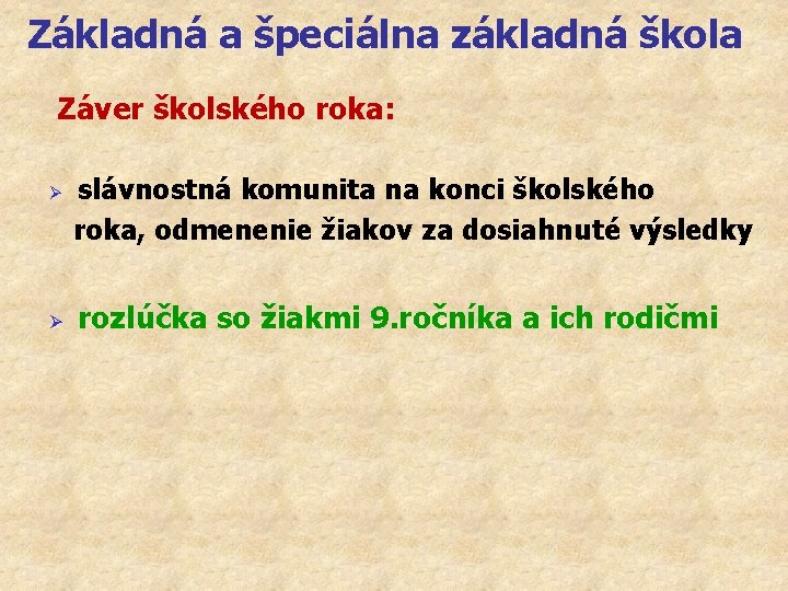 Základná a špeciálna základná škola Záver školského roka: Ø Ø slávnostná komunita na konci