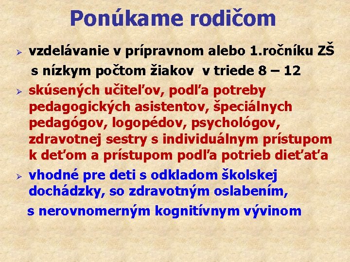 Ponúkame rodičom Ø Ø Ø vzdelávanie v prípravnom alebo 1. ročníku ZŠ s nízkym
