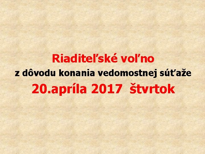 Riaditeľské voľno z dôvodu konania vedomostnej súťaže 20. apríla 2017 štvrtok 