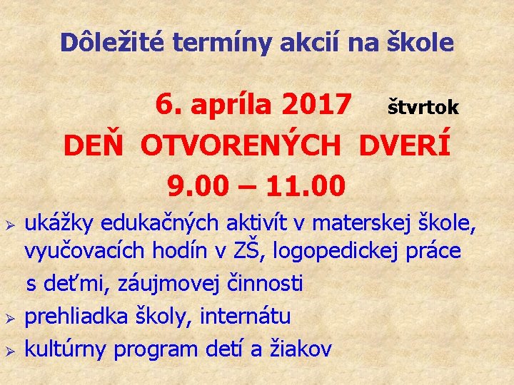 Dôležité termíny akcií na škole 6. apríla 2017 štvrtok DEŇ OTVORENÝCH DVERÍ 9. 00