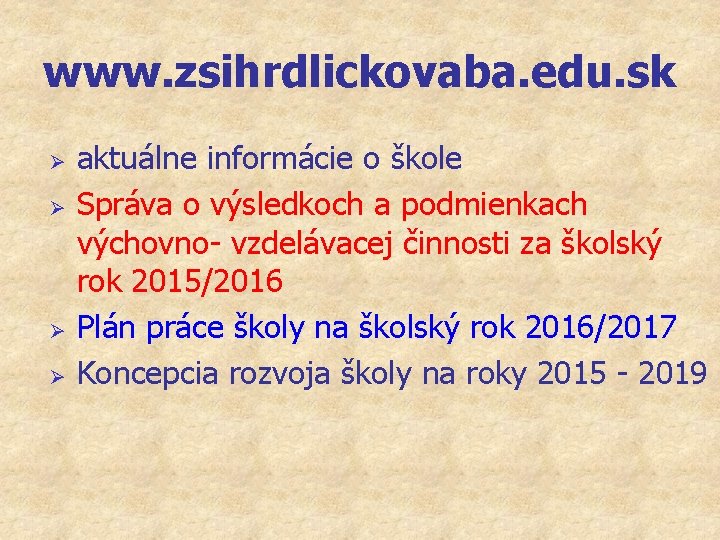 www. zsihrdlickovaba. edu. sk Ø Ø aktuálne informácie o škole Správa o výsledkoch a