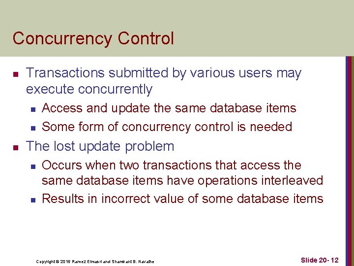 Concurrency Control n Transactions submitted by various users may execute concurrently n n n